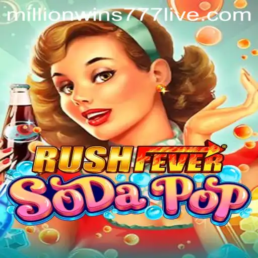 Explore the Thrilling World of RushFeverSodaPop with MillionWins777